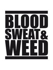 Obraz premium design balken weed hanf joint drogen rauchen blood sweat kiffer kiffen cannabis blut anstrengend cool durchhalten schwitzen heiß warm hitze sommer heiß kühl sonnig urlaub schweiß