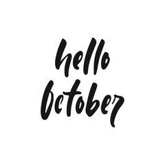 Hello October - hand drawn Autumn Seasons greeting positive lettering phrase isolated on the white background. Fun brush ink vector quote for banners, greeting card, poster design.
