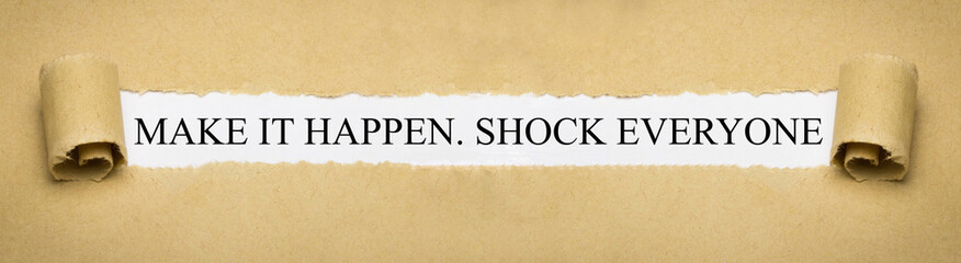 Make it hapen. Shock everyone