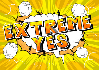 Extreme Yes - Comic book style word on abstract background.