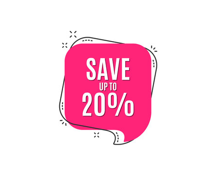 Save up to 20%. Discount Sale offer price sign. Special offer symbol. Speech bubble tag. Trendy graphic design element. Vector