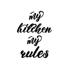 Lettering poster for kitchen "My kitchen, my rules". Vector illustration.