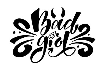 Bad girl. Isolated vector, calligraphic phrase. Hand calligraphy. Modern design for logo, prints, photo overlays, t-shirts, posters, greeting card. Feminist motivational slogan.