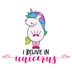 Obraz na płótnie Canvas I belive in unicorns' funny vector text quotes and unicorn drawing. Lettering poster or t-shirt textile graphic design. / Cute fat girl horse character illustration on isolated background. Handwritten