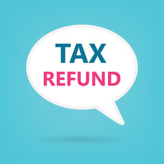 tax refund written on speech bubble- vector illustration