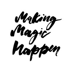 Making MAgic Happen Calligraphy Lettering Black Brush ink