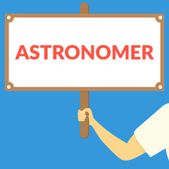 ASTRONOMER. Hand holding wooden sign