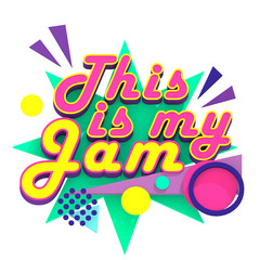 This is My Jam! 3D Type on Isolated White Background - 3D Illustration