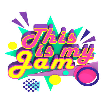 This is My Jam! 3D Type on Isolated White Background - 3D Illustration
