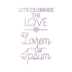 celebrate the love with hand made font vector illustration design