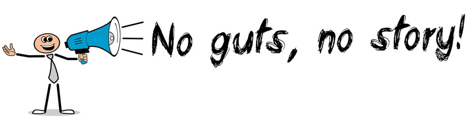 Obraz premium No guts, no story!