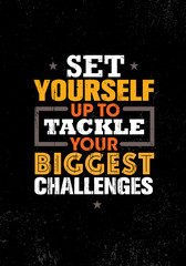 Set Yourself Up To Tackle Your Biggest Challenges. Inspiring Creative Motivation Quote Poster Template