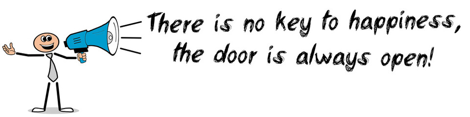 There is no key to happiness, the door is always open!