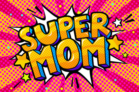 Super Mom in pop art style for Happy Mother s Day celebration.