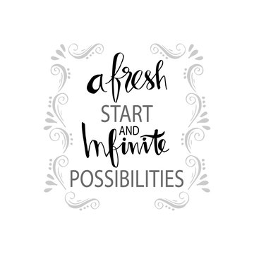 A fresh start and infinite possibilities hand lettering. Motivational quote.