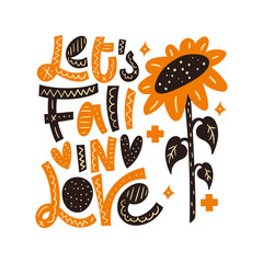 Lets fall in love. Bright autumn lettering card with flower.