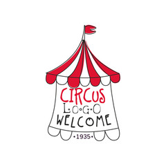Circus welcome logo, retro emblem for amusement park, festival, party, creative template of flyear, posters, cover, banner, invitation vector Illustration