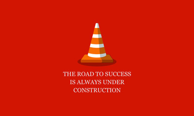 The Road To Success Is Always Under Construction Motivational Poster Design with Traffic Cone Vector Illustration 