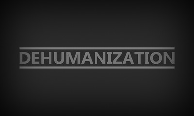 Dehumanization