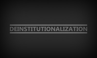 Deinstitutionalization