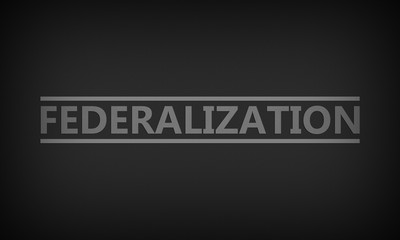 Fototapeta na wymiar Federalization