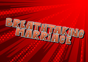 Breathtaking Marriage - Comic book style word on abstract background.