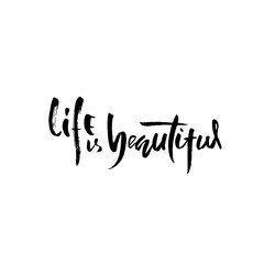 Motivational modern brush lettering. Life is beautiful. Vector calligraphy illustration.