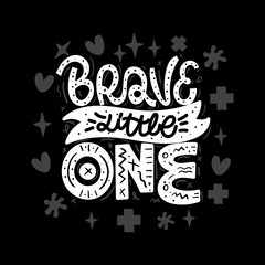 Brave little on. Cute vector lettering print. Childrens illustration. Nursery poster.