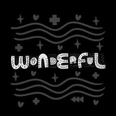 Wonderful. Cute vector lettering print. Childrens illustration. Nursery poster.