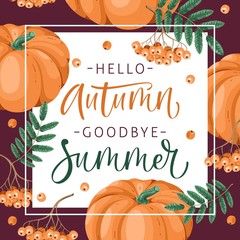 Hello, Autumn. Goodbye, Summer. Hand drawn illustration with pumpkin and lettering. Poster design with hand written text. Concept autumn advertising. © Daria