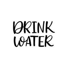 Hand drawn lettering card. The inscription: Drink water. Perfect design for greeting cards, posters, T-shirts, banners, print invitations.