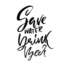 Fototapeta premium Save water drink beer. Hand drawn lettering. Vector typography design. Handwritten modern brush inscription.