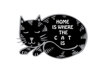 Home Is Where The Cat Is. Motivational quote.