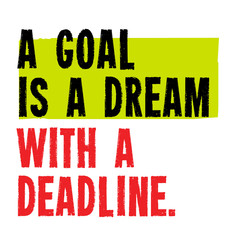 Fototapeta na wymiar A Goal Is A Dream With Deadline motivation quote