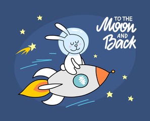 To the moon and back. Cute rabbit sitting on the rocket and flying across the space. Funny animal illustration poster