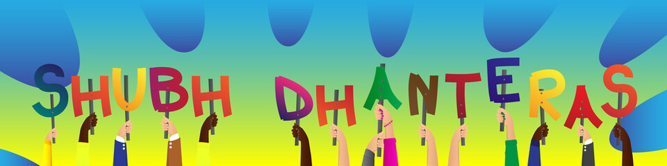 Diverse hands holding letters of the alphabet created the word Shubh Dhanteras (first day that marks the festival of Diwali in India). Vector illustration.