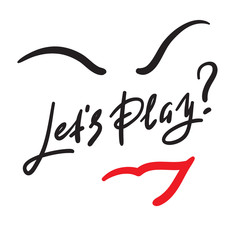 Lets play - simple inspire and motivational quote. Hand drawn beautiful lettering. Print for inspirational poster, t-shirt, bag, cups, card, flyer, sticker, badge. Cute and funny vector sign