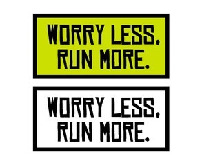 Worry Less, Run More motivation quote