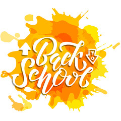 Hand drawn Back to school lettering on yellow blots. Perfect design for invetation, ads, banner, flyer, greeting cards, posters, T-shirts. Scratched Vector illustration