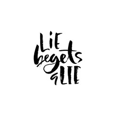 Motivational modern brush lettering. Lie begets a lie. Vector calligraphy illustration.