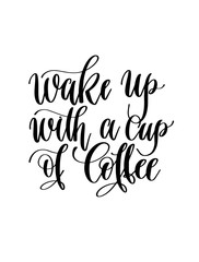 wake up with a cup of coffee - black and white hand lettering in