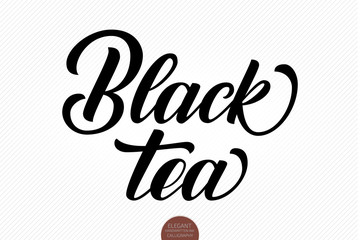 Vector hand drawn lettering Black Tea. Elegant modern handwritten calligraphy. Ink illustration. Typography poster on white background. For cards, invitations, prints etc.