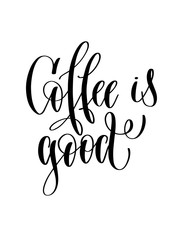 coffee is good - black and white hand lettering inscription text