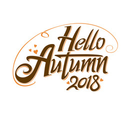 Naklejka premium Hello Autumn. 2018. Inscription design seasonal symbol welcome label. Vector template isolated on white background.