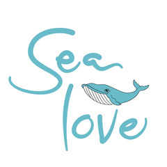 Sea love lettering phrase with blue whale illustration, vector illustration isolated on white background