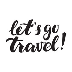 Hand Drawn Lettering Let's Go Travel. Vector Calligraphy.