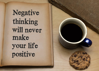 Negative thinking will never make your life positive.