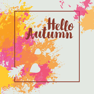 Vector banner with colored abstract spots and calligraphic inscription Hello Autumn in the frame on the white background. Can be used for posters, invitations, labels, flyers