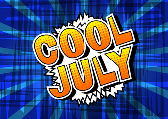 Fototapeta na wymiar Cool July - Comic book style word on abstract background.