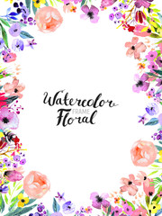 Watercolor Floral Background. Hand painted border of flowers. Frame isolated on white and brush lettering. Rose, poppy and peony illustration Spring blossom